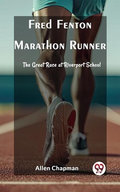 Fred Fenton Marathon Runner The Great Race at Riverport School (eBook, ePUB) - Chapman, Allen