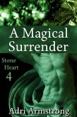 A Magical Surrender (Stone Heart, #4) (eBook, ePUB) A Magical Surrender (Stone Heart, #4) (eBook, ePUB)