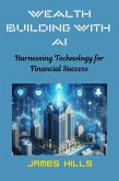 Wealth Building With ai: Harnessing Technology for Financial Success (eBook, ePUB) Wealth Building With ai: Harnessing Technology for Financial Success (eBook, ePUB)