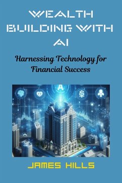 Cover Wealth Building With ai: Harnessing Technology for Financial Success (eBook, ePUB)