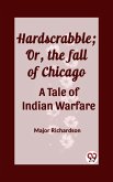 Hardscrabble; Or, the fall of Chicago A Tale of Indian Warfare (eBook, ePUB) Hardscrabble; Or, the fall of Chicago A Tale of Indian Warfare (eBook, ePUB)