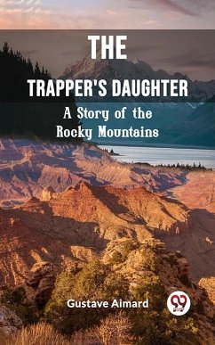 Cover Trapper's Daughter A Story of the Rocky Mountains (eBook, ePUB)