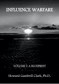 Influence Warfare Volume I: A Blueprint (eBook, ePUB) Influence Warfare Volume I: A Blueprint (eBook, ePUB)