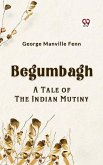 Begumbagh A Tale of the Indian Mutiny (eBook, ePUB)