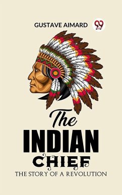 Cover Indian Chief The Story of a Revolution (eBook, ePUB)