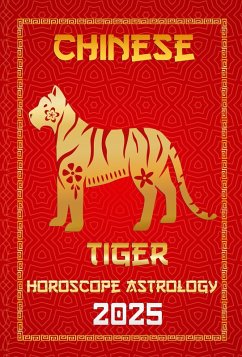 Cover Tiger Chinese Horoscope 2025 (Chinese Horoscopes & Astrology Secrets for 2025, #3) (eBook, ePUB)