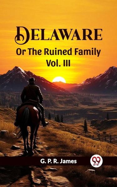 DELAWARE OR THE RUINED FAMILY Vol. III (eBook, ePUB)