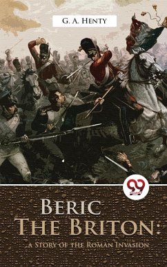 Beric The Briton (eBook, ePUB) - Henty, G. A