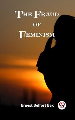 Fraud of Feminism (eBook, ePUB) - Belfort, Bax Ernest