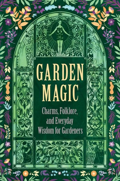 Garden Magic: Charms, Folklore, and Ancient Wisdom (eBook, ePUB)