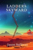 Ladders Skyward (eBook, ePUB) Ladders Skyward (eBook, ePUB)
