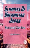 Glimpses Of Unfamilar Japan Second Series (eBook, ePUB)