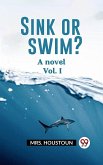 Sink or swim? A novel Vol. I (eBook, ePUB) Sink or swim? A novel Vol. I (eBook, ePUB)