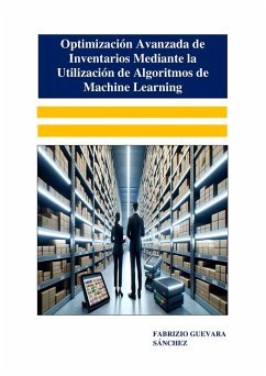 Optimización Avanzada de Inventarios Mediante la Utilización de Algoritmos de Machine Learning (eBook, ePUB) - Sánchez, Fabrizio Guevara