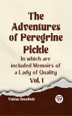 Adventures of Peregrine Pickle In which are included Memoirs of a Lady of Quality Vol. 1 (eBook, ePUB)