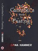The Cannibal's Guide to Fasting (eBook, ePUB) The Cannibal's Guide to Fasting (eBook, ePUB)