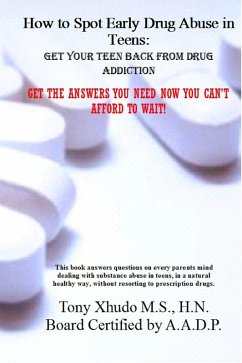 Cover How to Spot Early Drug Abuse in Teens: Get Your Teen Back From Drug Addiction (eBook, ePUB)