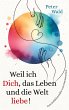 Weil ich Dich, das Leben und die Welt... - Bild 1