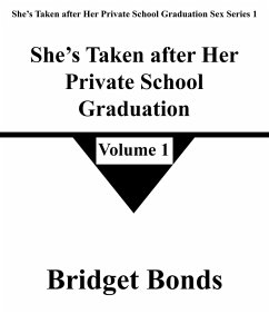 She's Taken after Her Private School Graduation 1 (She's Taken after Her Private School Graduation Sex Series 1, #1) (eBook, ePUB) Cover She's Taken after Her Private School Graduation 1 (She's Taken after Her Private School Graduation Sex Series 1, #1) (eBook, ePUB)