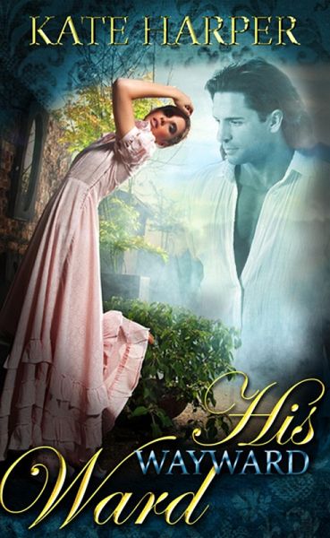 His Wayward Ward - A Regency Novella (eBook, ePUB) His Wayward Ward - A Regency Novella (eBook, ePUB)