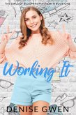 Working It: The Girls of Bloomington North Book One (eBook, ePUB) Working It: The Girls of Bloomington North Book One (eBook, ePUB)
