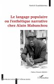 Langage populaire ou l'esthétique narrative chez Alain Mabanckou (eBook, ePUB) Langage populaire ou l'esthétique narrative chez Alain Mabanckou (eBook, ePUB)