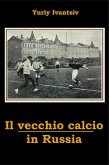 Il vecchio calcio in Russia (eBook, ePUB)