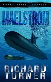 Maelstrom (The Grace Maxwell Adventures, #1) (eBook, ePUB) Maelstrom (The Grace Maxwell Adventures, #1) (eBook, ePUB)