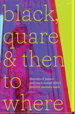 Black, Quare, and Then to Where (eBook, PDF) - Jennifer Susanne Leath, Leath
