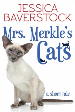 Mrs. Merkle's Cats: A Short Tale (eBook, ePUB) - Baverstock, Jessica