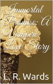 Immortal Promise: A Vampire Love Story (eBook, ePUB) Immortal Promise: A Vampire Love Story (eBook, ePUB)