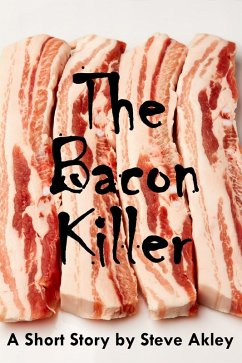 The Bacon Killer (eBook, ePUB) - Akley, Steve