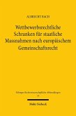 Wettbewerbsrechtliche Schranken für staatliche Massnahmen nach europäischem Gemeinschaftsrecht (eBook, PDF)