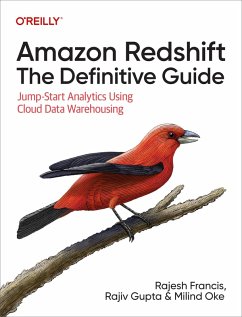 Amazon Redshift: The Definitive Guide (eBook, PDF) - Francis, Rajesh; Gupta, Rajiv; Oke, Milind