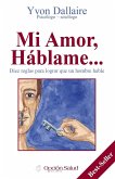 Mi Amor, Háblame... Diez reglas para lograr que un hombre hable (eBook, ePUB) Mi Amor, Háblame... Diez reglas para lograr que un hombre hable (eBook, ePUB)