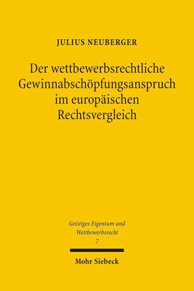 Der wettbewerbsrechtliche Gewinnabschöpfungsanspruch im europäischen Rechtsvergleich (eBook, PDF)