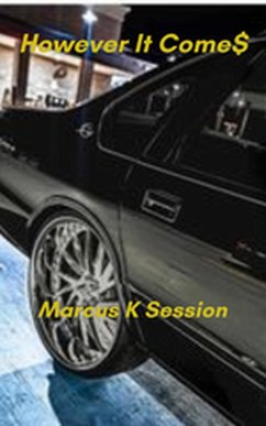 However it Come$ (eBook, ePUB) - Session, Marcus K.