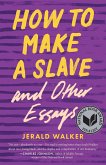 How to Make a Slave and Other Essays (eBook, ePUB) How to Make a Slave and Other Essays (eBook, ePUB)