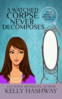 Cover A Watched Corpse Never Decomposes (Piper Ashwell Psychic PI, #23) (eBook, ePUB)