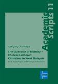 The Question of Identity - Chinese Lutheran Christians in West Malaysia (eBook, PDF) The Question of Identity - Chinese Lutheran Christians in West Malaysia (eBook, PDF)