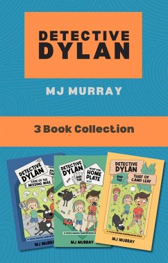 Detective Dylan 3-Book Collection: Detective Dylan and the Case of the Missing Mail, Detective Dylan and the Hunt for Home Plate, Detective Dylan and the Thief of Camp Leaf (A Youth Sleuths Chapter Book Series) (eBook, ePUB) - Murray, Mj