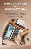 Debt Avalanche vs. Debt Snowball: Conquer Debt and Achieve Financial Freedom (eBook, ePUB) Debt Avalanche vs. Debt Snowball: Conquer Debt and Achieve Financial Freedom (eBook, ePUB)