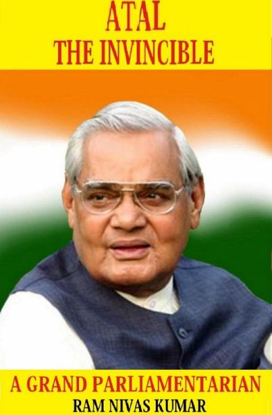 Atal The Invincible: A Grand Parliamentarian (eBook, ePUB)