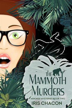 The Mammoth Murders, Book 2 of The Minokee Mysteries series (eBook, ePUB) - Chacon, Iris
