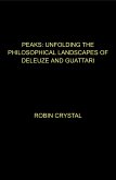 Peaks: Unfolding the Philosophical Landscapes of Deleuze and Guattari (eBook, ePUB) Peaks: Unfolding the Philosophical Landscapes of Deleuze and Guattari (eBook, ePUB)