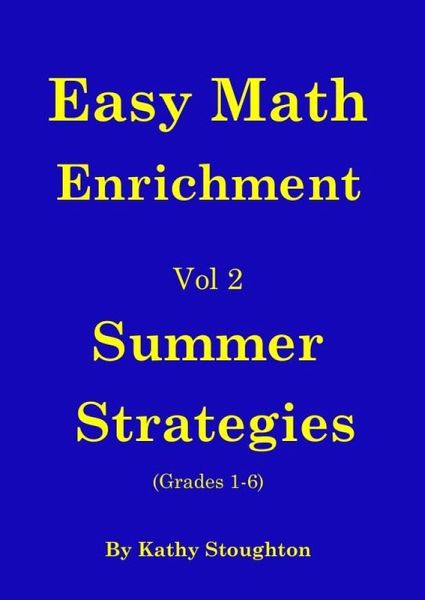 Easy Math Enrichment - Vol 2 Summer Strategies (eBook, ePUB) Easy Math Enrichment - Vol 2 Summer Strategies (eBook, ePUB)