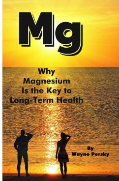 Why Magnesium Is the Key to Long-Term Health (eBook, ePUB) - Persky, Wayne
