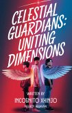 Celestial Guardians: Uniting Dimensions (Celestial Guardians Series, #1) (eBook, ePUB) Celestial Guardians: Uniting Dimensions (Celestial Guardians Series, #1) (eBook, ePUB)