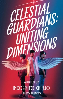 Celestial Guardians: Uniting Dimensions (Celestial Guardians Series, #1) (eBook, ePUB) - Xhinjo, Incognito