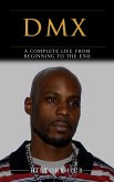 DMX: A Complete Life from Beginning to the End (eBook, ePUB) DMX: A Complete Life from Beginning to the End (eBook, ePUB)
